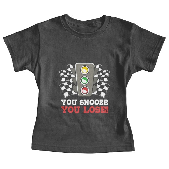 You Snooze You Lose Funny Race Day Drag Racing Baby Tees