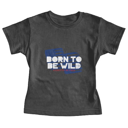 Born To Be Wild Raised To Be Free 4th of July Baby Tees
