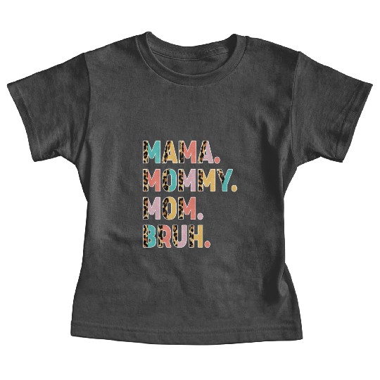 Mama Mommy Mom Bruh Mothers Day Baby Tees