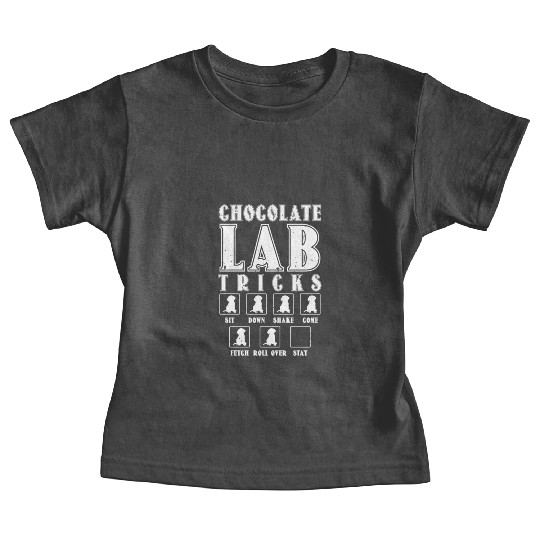 Brown Labrador CHOCOLATE LAB TRICKS Stubborn Baby Tees