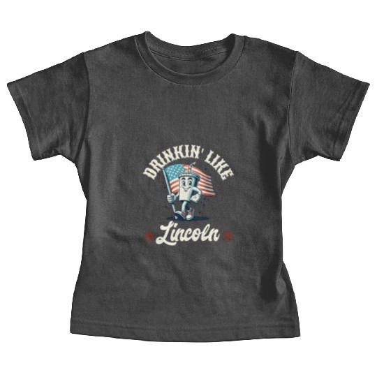 Drinkin' Like Lincoln 4th Of July Memorial Day Baby Tees