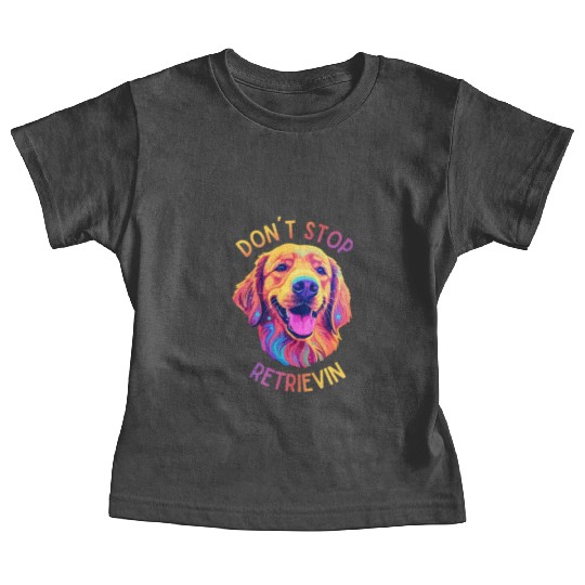 Don't Stop Retrievin' – Funny Golden Retriever Dog Baby Tees