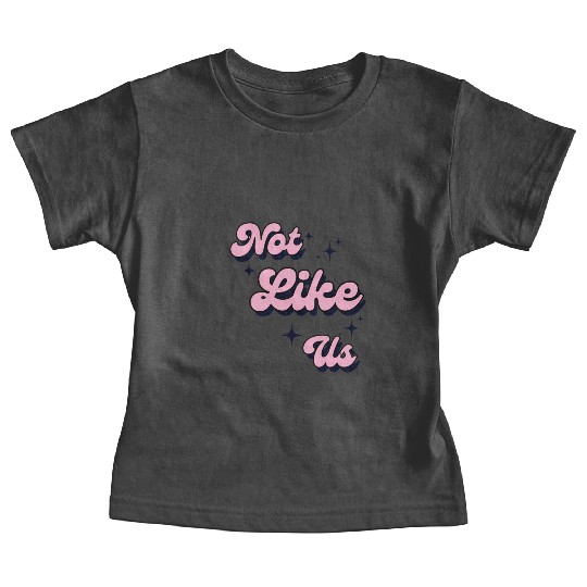 Not Like Us Baby Tees