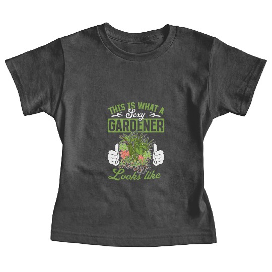 This is what a sexy gardener looks like - Hobby Ga Baby Tees