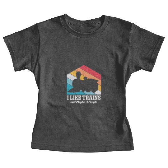Model Train I Like Trains And Maybe Three People Baby Tees
