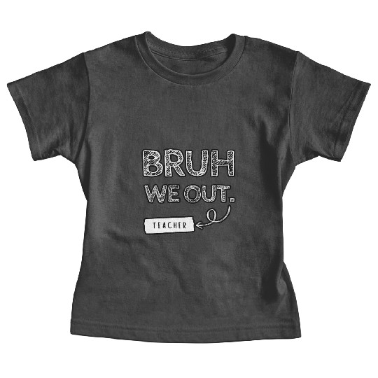 Bruh we out teacher Baby Tees