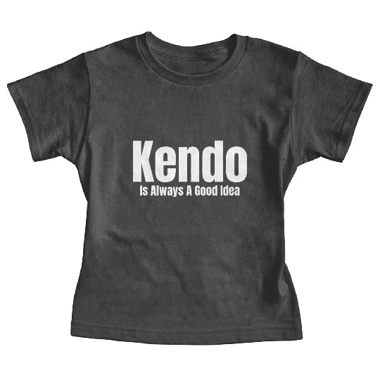 Kendo Is Always A Good Idea Ninjutsu Fencing Baby Tees