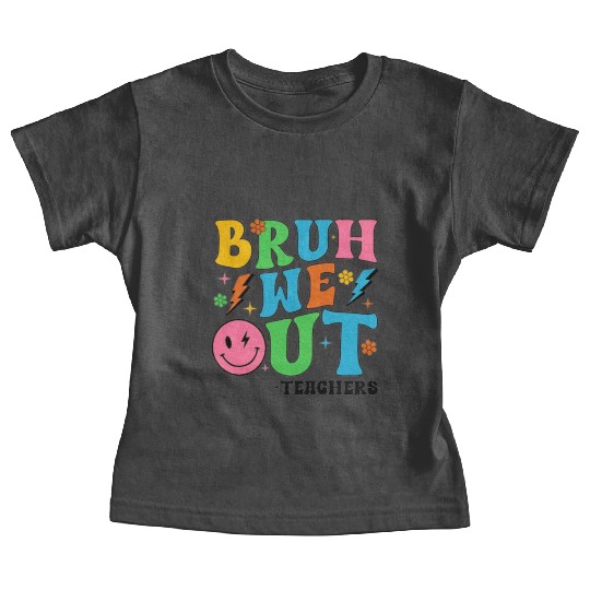 Bruh We Out Teachers Cute End Of School Baby Tees