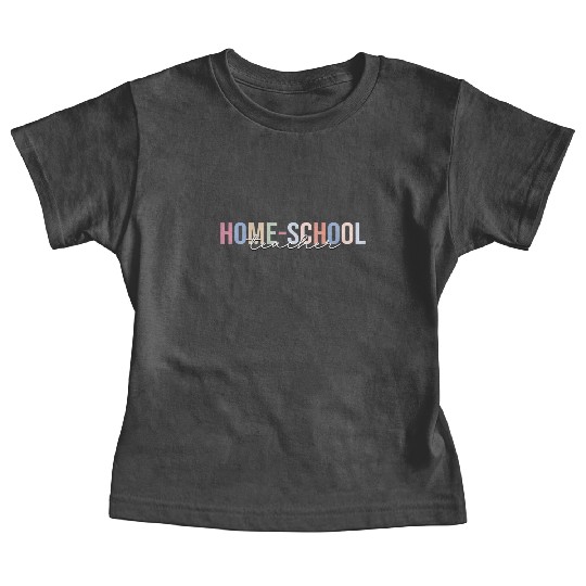 Home-School Teacher Homeschool Homeschooling Baby Tees