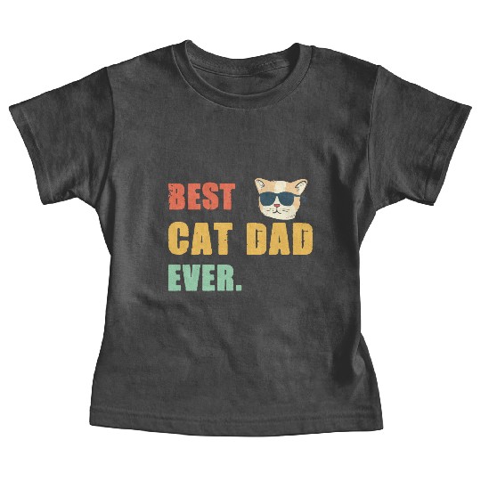 Best Cat Dad Ever Funny Baby Tees