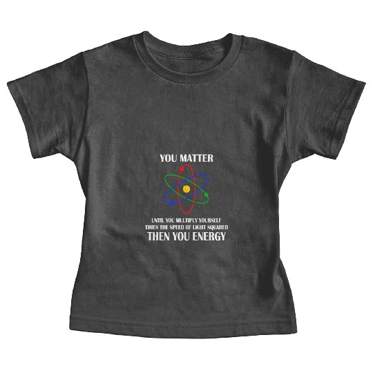 You Matter until you multiply yourself times Baby Tees