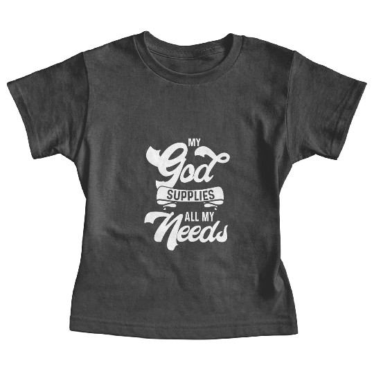God Supplies My Needs Love Jesus Christian Faith Baby Tees
