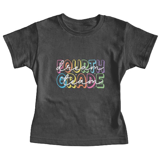 Fourth Grade Dream Team 4th Grade Teacher Baby Tees