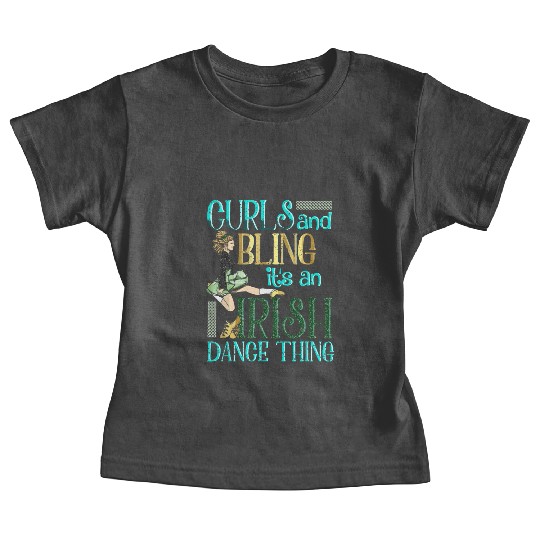 Curls And Bling Irish Dance Thing Dancer Girls Baby Tees