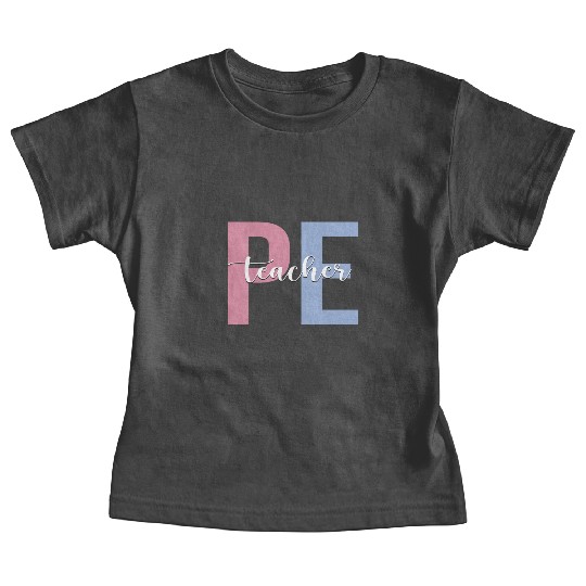 PE Teacher Physical Education Teacher Baby Tees
