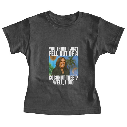 JUST FELL OUT OF A COCONUT TREE Funny Meme 2024 Baby Tees