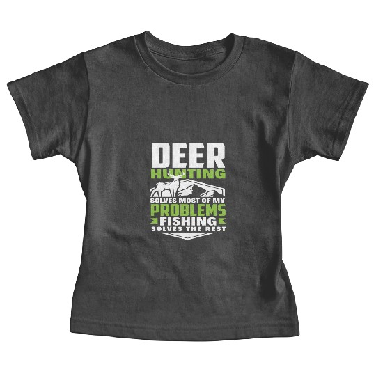 Deer Hunting Solves Most Of My Problems Fishing Baby Tees
