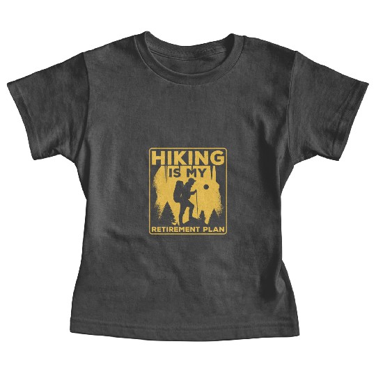 Hiking Is My Retirement Plan Hiker Mountain Baby Tees