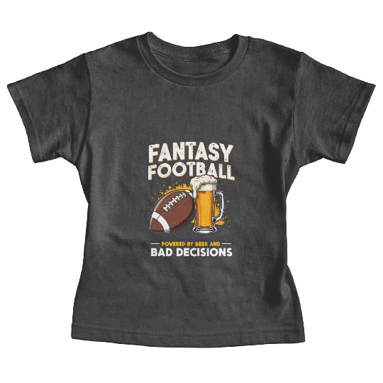 Fantasy Football: Powered by Beer and Bad Decision Baby Tees