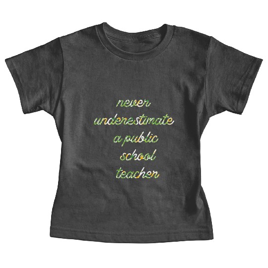 never underestimate a public school teacher 02 Baby Tees