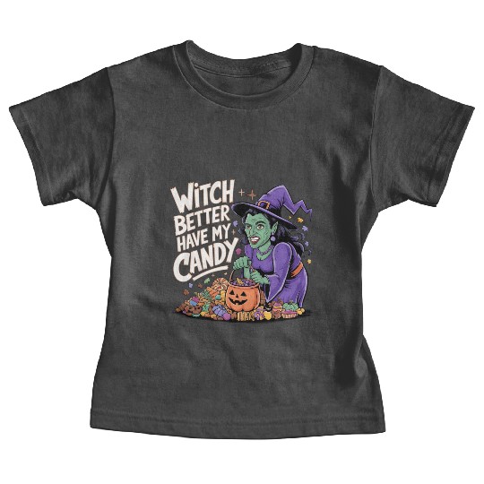 Witch better have m candy 2 Baby Tees