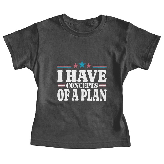 I Have Concepts Of A Plan- Harris Trump Debate Baby Tees
