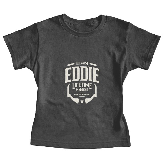 Team Eddie Lifetime Member Funny Name Eddie Baby Tees