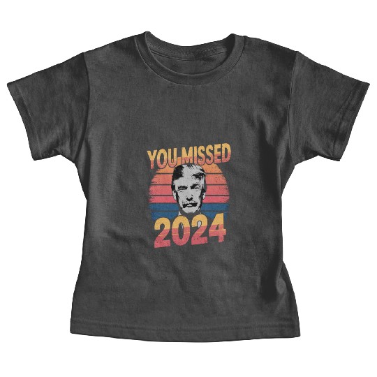 You Missed Again Trump 2024, President 2024 Baby Tees