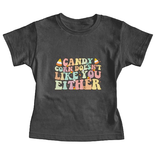 Candy Corn Doesn't Like You Either Funny Halloween Baby Tees