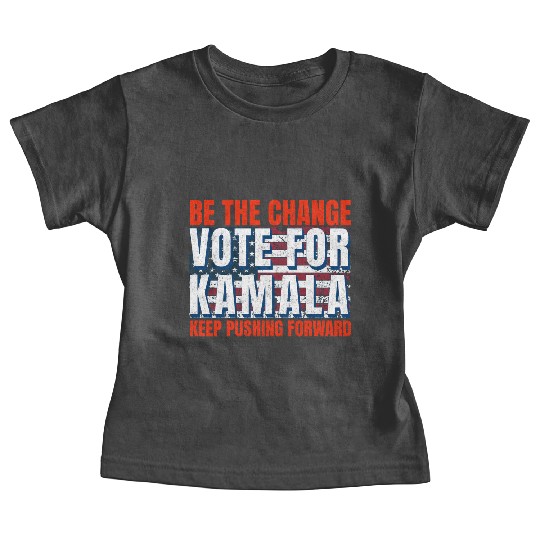 Be the Change - Vote for KamalaHarris. US Election Baby Tees