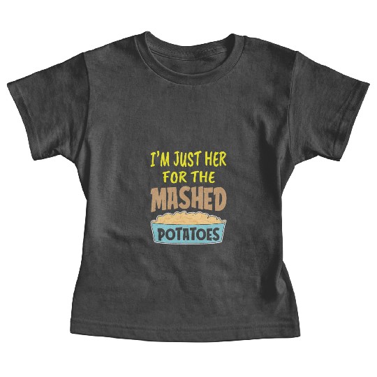 I'm Just Here For The Mashed Potatoes Thanksgiving Baby Tees