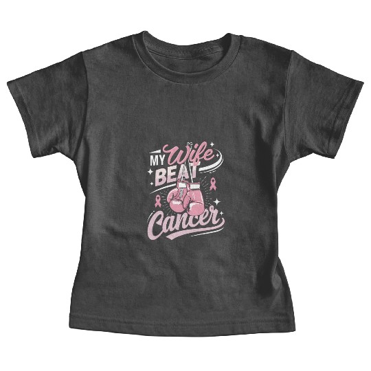 My Wife Beat Cancer Breast Cancer Awareness Baby Tees