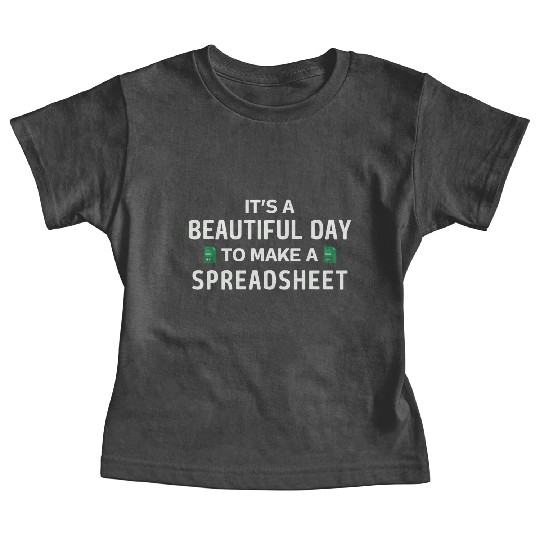 It's a Beautiful day to make a Spreadsheet - Excel Baby Tees