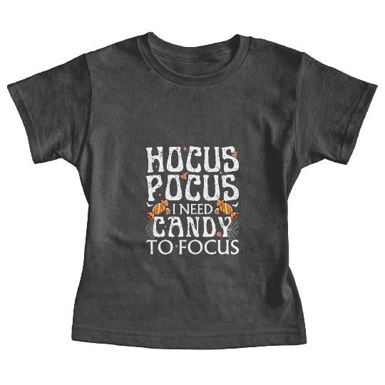Hocus Pocus I Need Candy To Focus Baby Tees