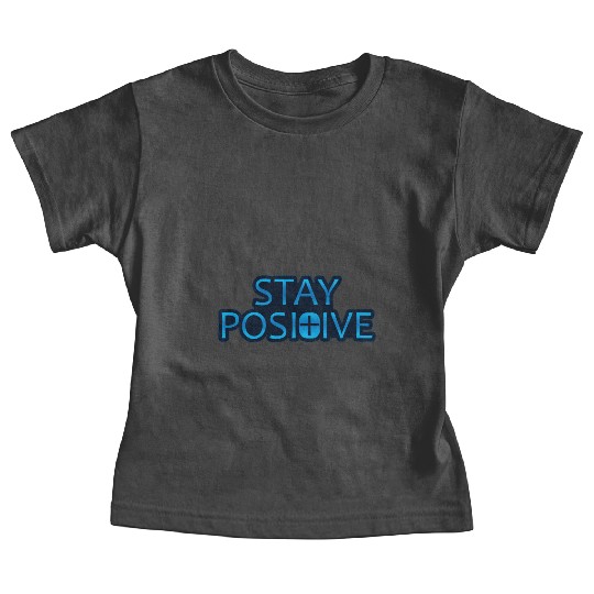 Stay Positive - Uplifting and Motivational Design Baby Tees