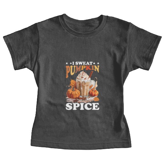 I Sweat Pumpkin Spice Baby Tees