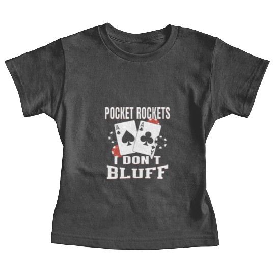 Pocket Rockets I Don't Bluff Texas Holdem Poker Baby Tees