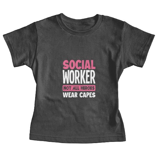 Social Worker Not All Heroes Wear Capes Baby Tees