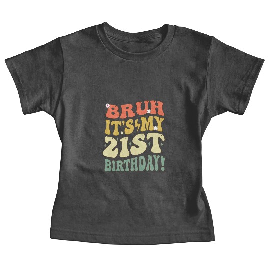 Bruh it's My 21st Birthday Gifts For Men and Women Baby Tees