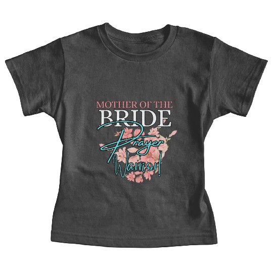 Mother of the Bride Prayer Warrior | Floral Faith Baby Tees