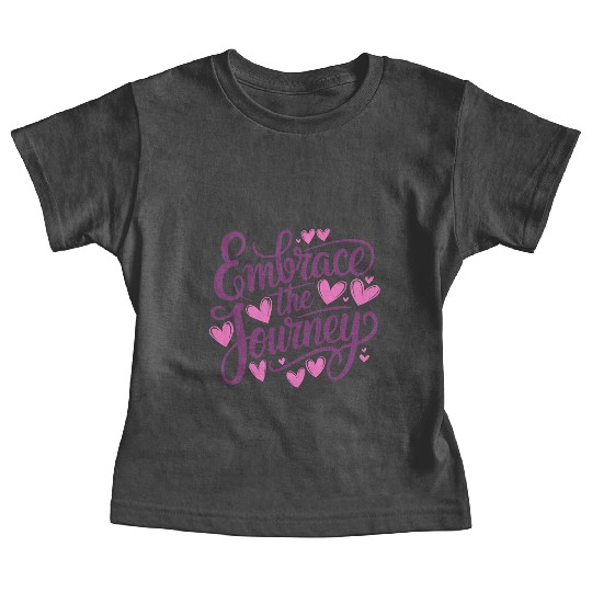 Embrace the Journey Inspirational Typography Baby Tees