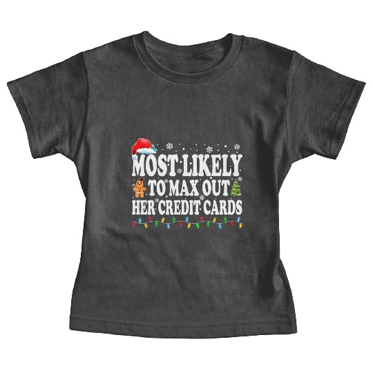 Most Likely To Max Out Her Credit Cards Funny Baby Tees