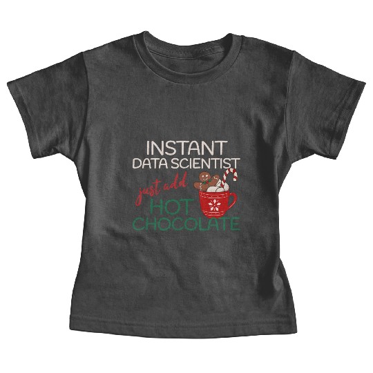 Data Scientist xmas just add hot Chocolate Baby Tees