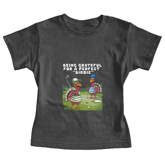 Being Grateful For A Perfect "Birdie". Baby Tees