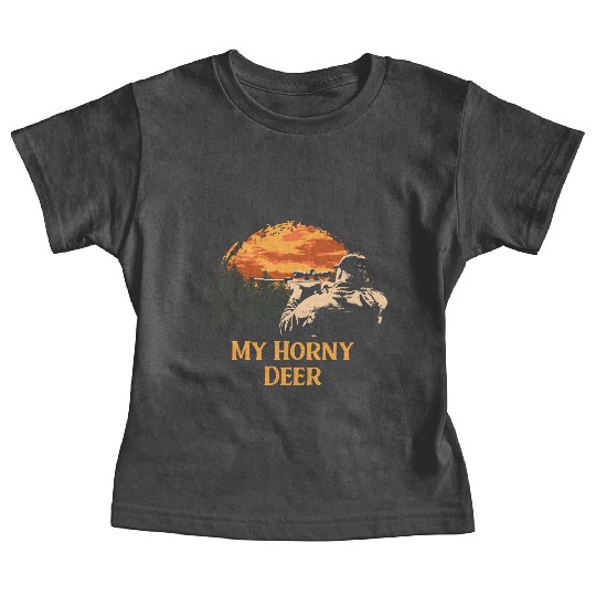 My Horny Deer Hunting Wildlife Hunter Outdoor Elk Baby Tees