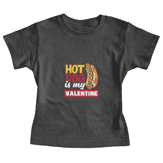 Hot Dog Is My Valentine Fun Design Baby Tees