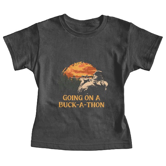 Going on a Buck a thon Hunting Deer Hunter Elk Fri Baby Tees