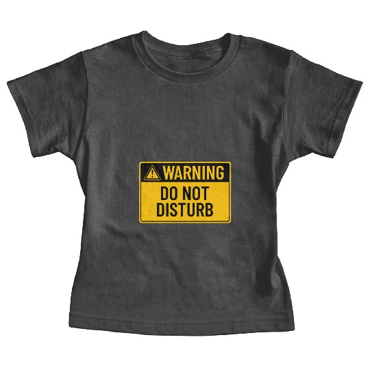 Warning: Do Not Disturb Baby Tees
