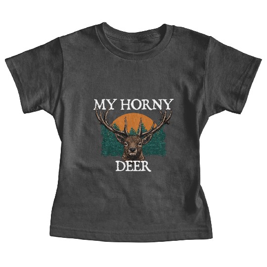 My Horny Deer Hunting Wildlife Hunter Outdoor Elk Baby Tees