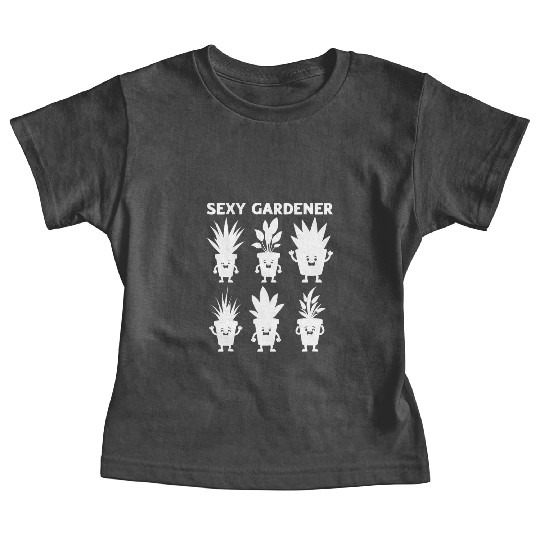 Sexy Gardener - Funny Gardening Plant Lover Baby Tees